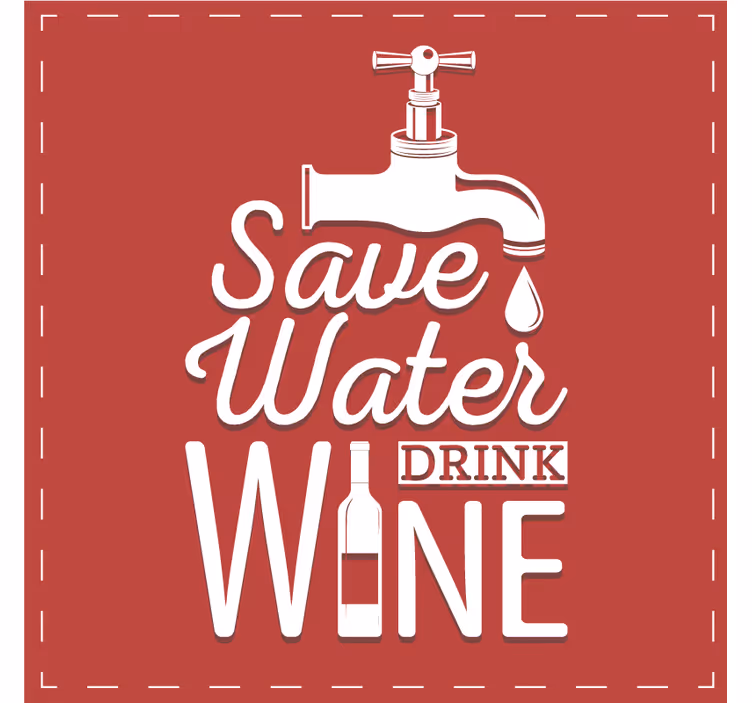 Citaat onderzetters bespaar water drink wijn - TenStickers