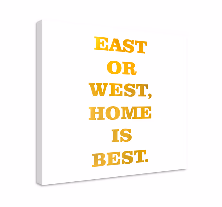 Canvas schilderij tekst oost of west - TenStickers