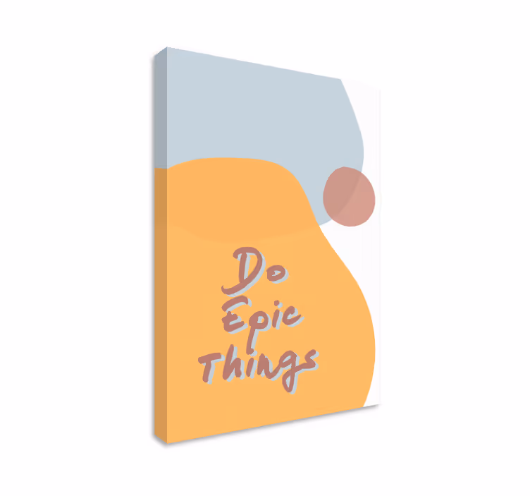 Canvas schilderij tekst doe epische dingen - TenStickers