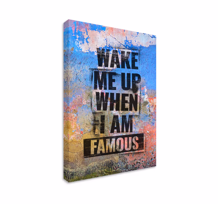 Canvas wake me up when im famous - TenStickers