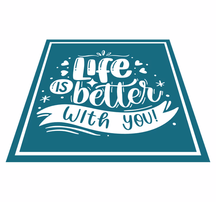 Het leven is beter met jou vinyl tapijt zinnen en teksten - TenStickers