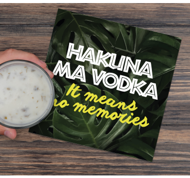 Hakuna mijn wodka citaat onderzetters - TenStickers