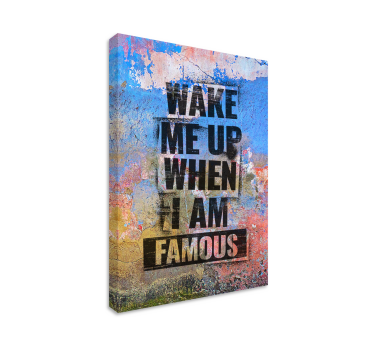 Wake me up when im famous canvas - TenStickers
