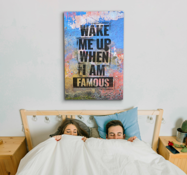 Wake me up when im famous canvas - TenStickers