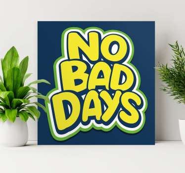 Canvas schilderij jongeren Geen slechte dagen tekst - TenStickers