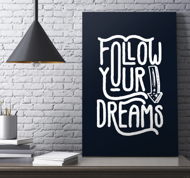 Canvas schilderij motivatie Volg u dromen - TenStickers