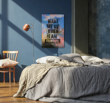 Wake me up when im famous canvas - TenStickers