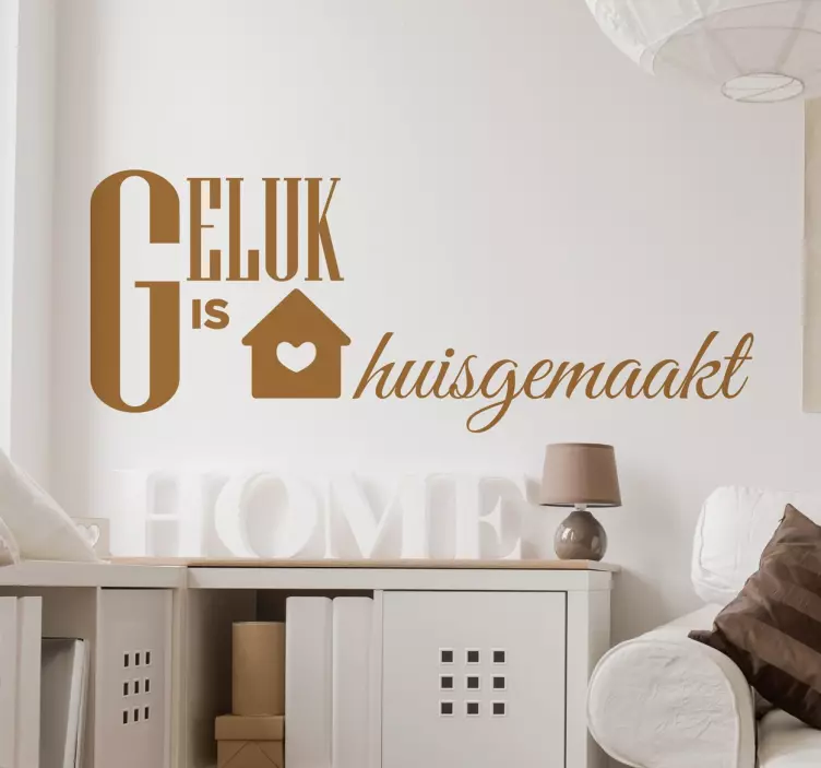 Geluk is Huisgemaakt Muursticker - TenStickers