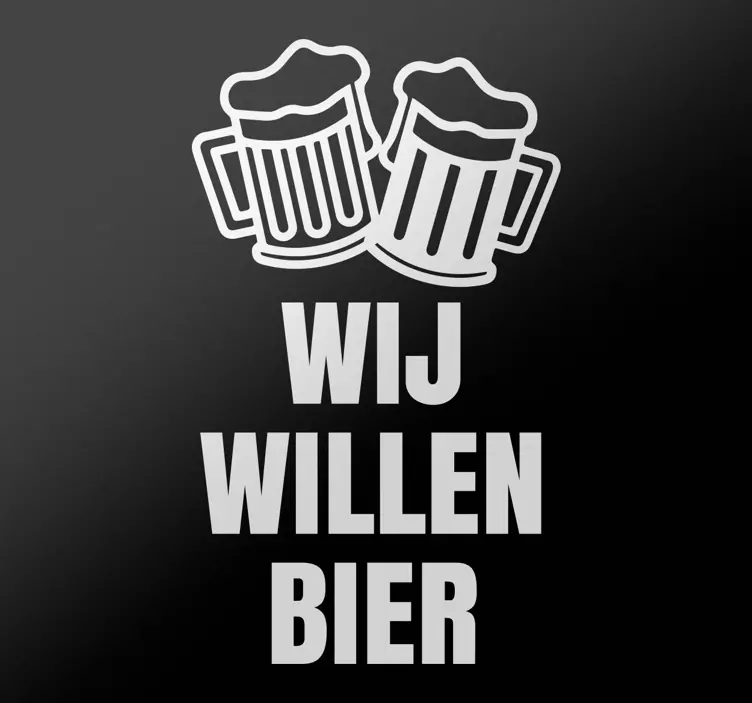 Muursticker Wij Willen Bier - TenStickers