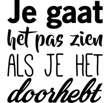 Muursticker je gaat het pas zien - TenStickers