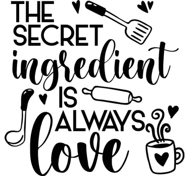 Muursticker keuken huis geheim ingrediënt is altijd - TenStickers