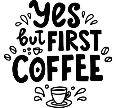 Tekst sticker eerste koffie drinken - TenStickers