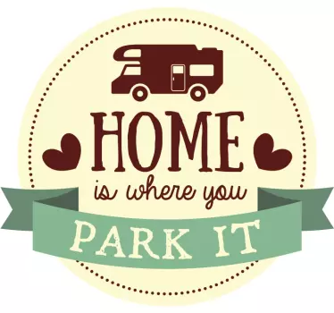 Camper sticker home is where you park it - TenStickers