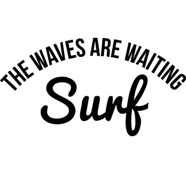 Muursticker Surf The Waves Are Waiting - TenStickers