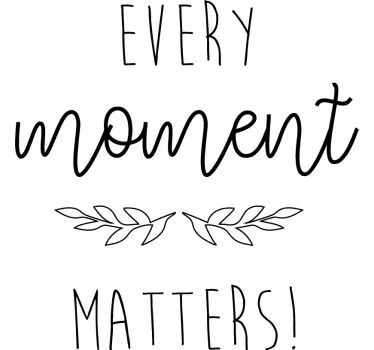 Motivatie sticker Every moment matters - TenStickers