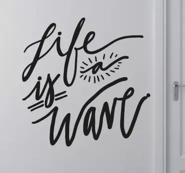 Decoratieve Life is a wave muursticker - TenStickers