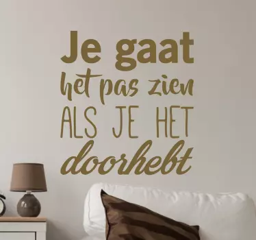 Muursticker je gaat het pas zien - TenStickers