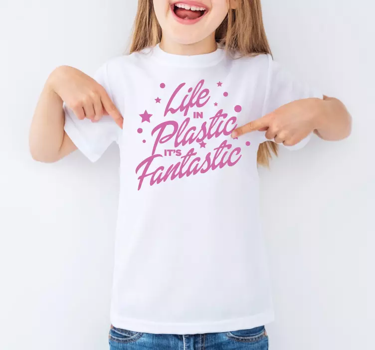 Life is plastic its fantastic kinder T-shirt - TenStickers