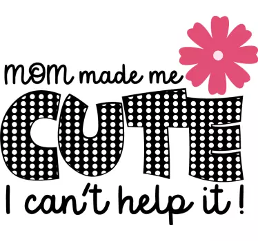 Baby t-shirt mama heeft het schattig gemaakt - TenStickers