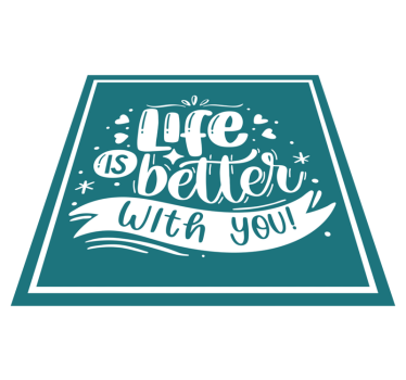 Het leven is beter met jou vinyl tapijt zinnen en teksten - TenStickers